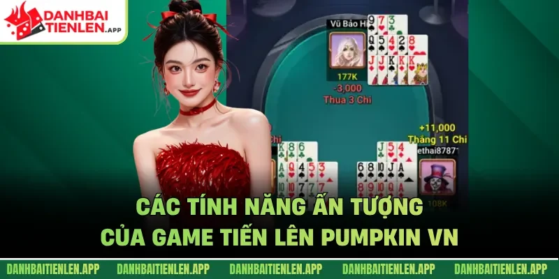 Các tính năng ấn tượng của game Tiến lên PUMPKIN VN
