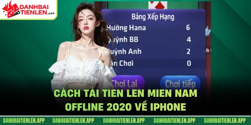 Cách tải Tien Len Mien Nam Offline 2020 về iphone