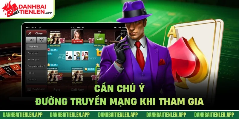 Cần chú ý đường truyền mạng khi tham gia