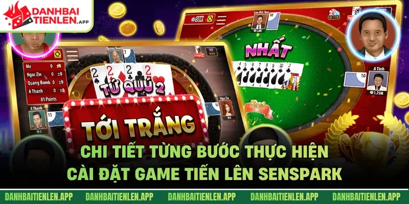 Chi tiết từng bước thực hiện cài đặt game Tiến lên Senspark
