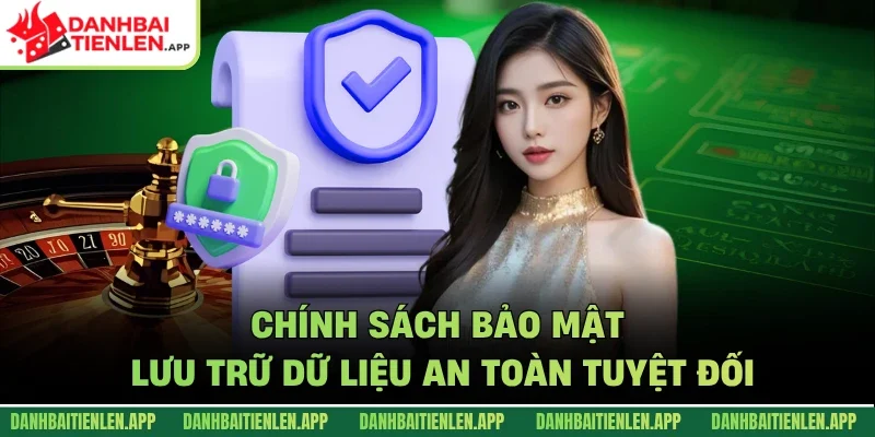 Chính sách bảo mật lưu trữ dữ liệu an toàn tuyệt đối