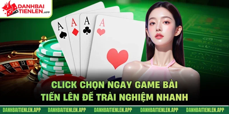 Click chọn ngay game bài tiến lên để trải nghiệm nhanh