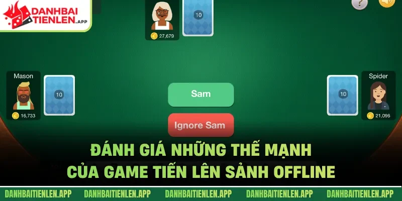 Đánh giá những thế mạnh của game Tiến lên Sảnh Offline