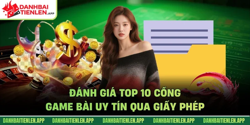 Đánh giá top 10 cổng game bài uy tín qua giấy phép