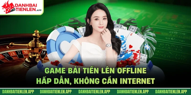 Game bài tiến lên offline