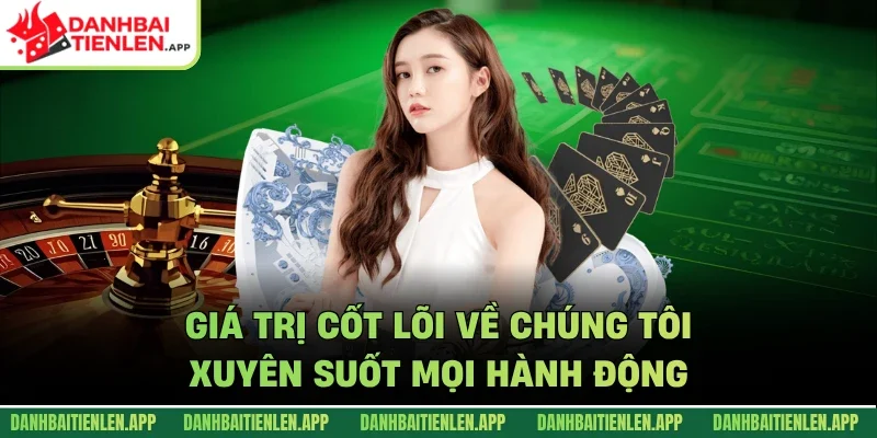 Giá trị cốt lõi về chúng tôi xuyên suốt mọi hành động