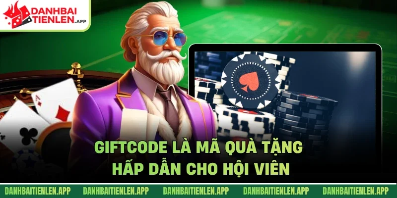 Giftcode là mã quà tặng hấp dẫn cho hội viên