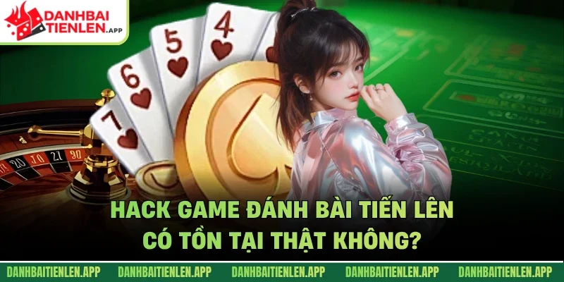 Hack game đánh bài tiến lên