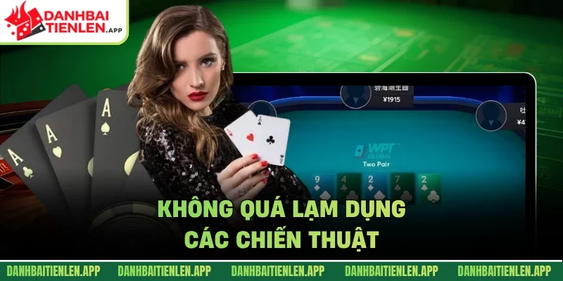 Không quá lạm dụng các chiến thuật