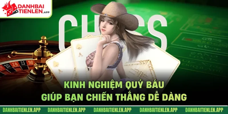 Kinh nghiệm quý báu giúp bạn chiến thắng dễ dàng