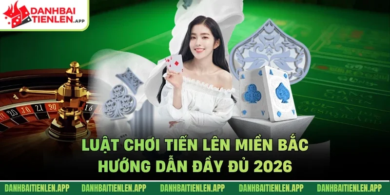 Luật chơi tiến lên miền bắc