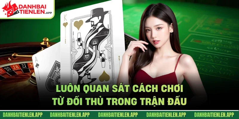 Luôn quan sát cách chơi từ đối thủ trong trận đấu