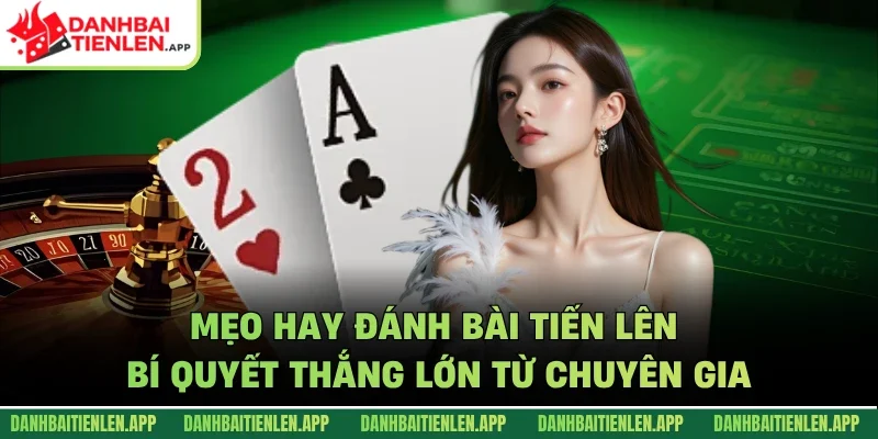 Mẹo hay đánh bài tiến lên