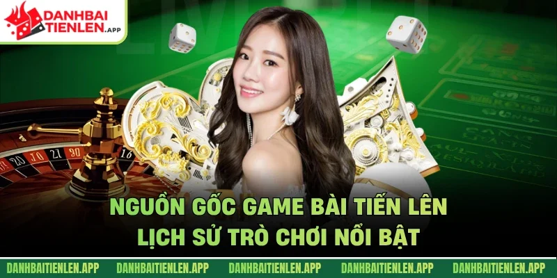 Nguồn gốc game bài tiến lên