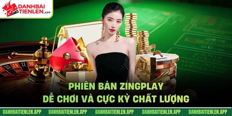 Phiên bản ZingPlay dễ chơi và cực kỳ chất lượng