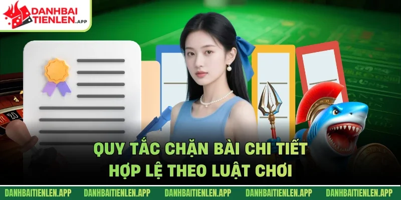 Quy tắc chặn bài chi tiết hợp lệ theo luật chơi