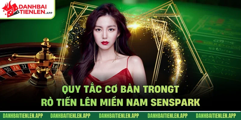 Quy tắc cơ bản trong trò tiến lên miền Nam Senspark