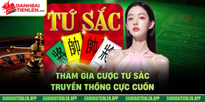 Tham gia cược tứ sắc truyền thống cực cuốn