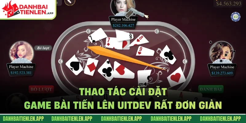 Thao tác cài đặt Game bài tiến lên UITDEV rất đơn giản