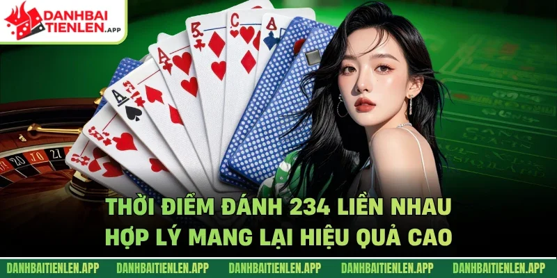 Thời điểm đánh 234 liền nhau hợp lý mang lại hiệu quả cao