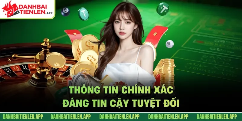 Thông tin chính xác, đáng tin cậy tuyệt đối