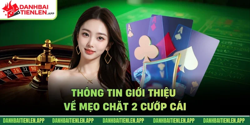 Thông tin giới thiệu về mẹo chặt 2 cướp cái