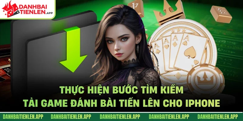 Thực hiện bước tìm kiếm tải game đánh bài tiến lên cho iPhone