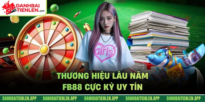 Thương hiệu lâu năm FB88 cực kỳ uy tín