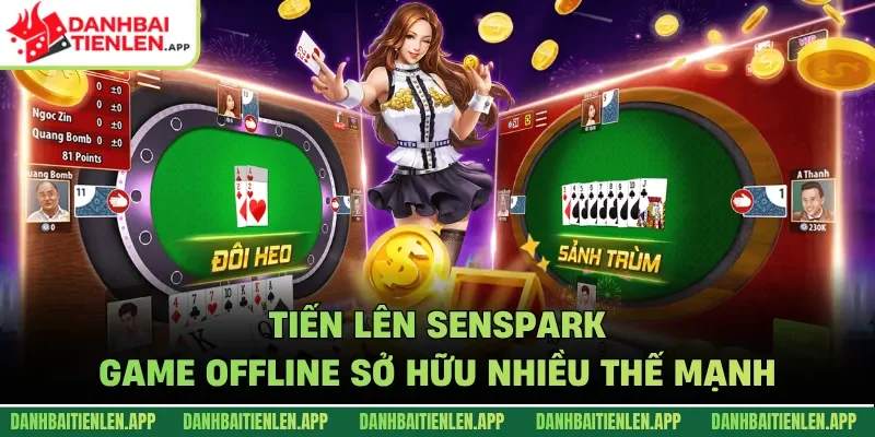 Tiến lên Senspark game offline sở hữu nhiều thế mạnh