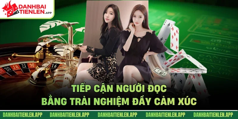 Tiếp cận người đọc bằng trải nghiệm đầy cảm xúc