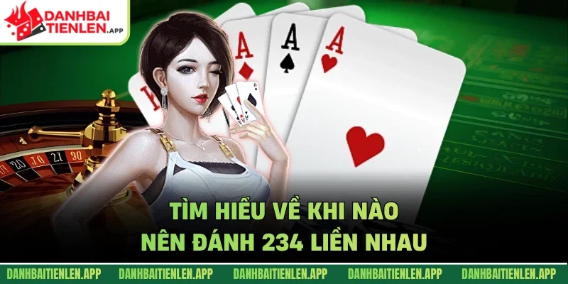 Tìm hiểu về khi nào nên đánh 234 liền nhau
