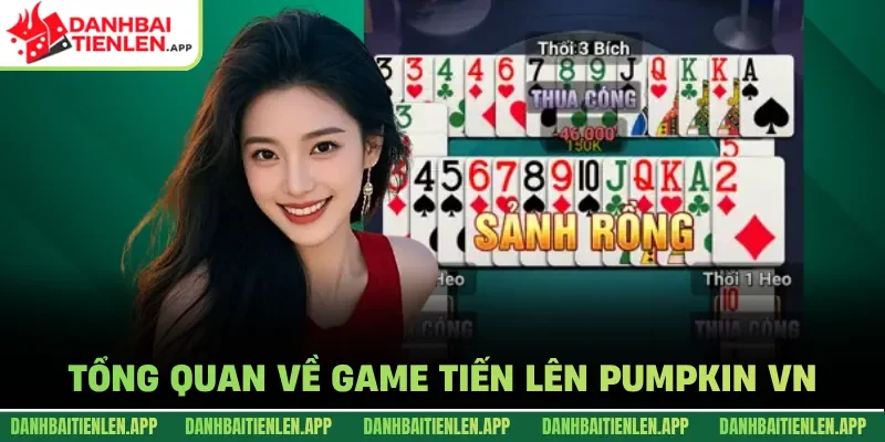 Tổng quan về game Tiến lên PUMPKIN VN