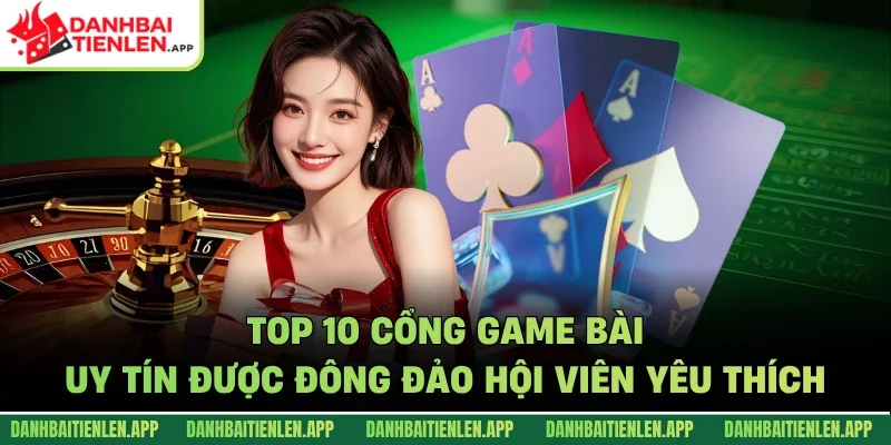 Top 10 cổng game bài uy tín