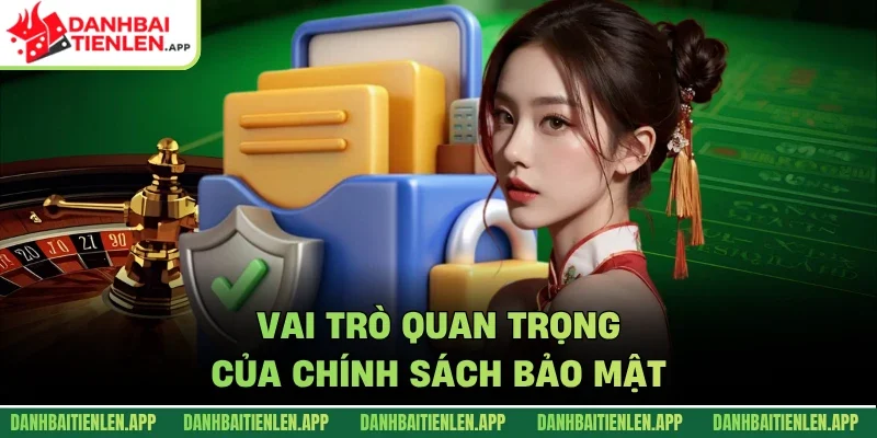 Vai trò quan trọng của chính sách bảo mật