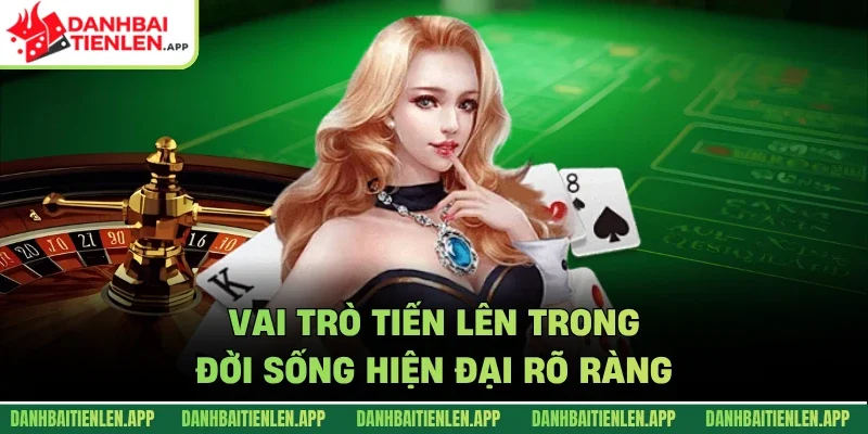 Vai trò tiến lên trong đời sống hiện đại rõ ràng